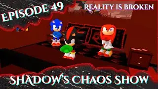 Reality is Broken | Shadow&rsquo;s Chaos Show Episode 49