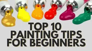 TOP 10 ACRYLIC PAINTING TIPS FOR BEGINNERS!