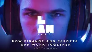 How Finance and Esports Can Work Together - Feat. Tim Maloney