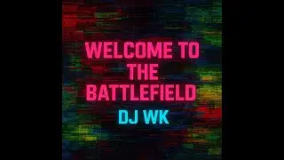 DJ WK - Welcome To The Battlefield (Official music, Contains Vox clips + READ THE DESCRIPTION BELOW)