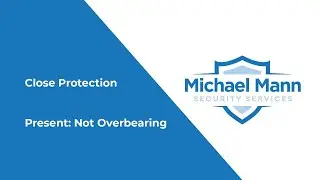 Close Protection Operations - Present: Not Overbearing - Michael Mann Security Services - MMSS