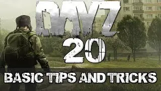 20 Basic Tips&Tricks - (DayZ Standalone)