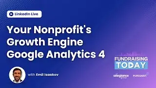 Your Nonprofit's Growth Engine: Google Analytics 4