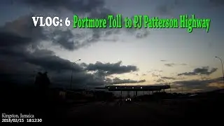 VLOG #6  Portmore Toll to Pj Patterson Highway, Jamaica