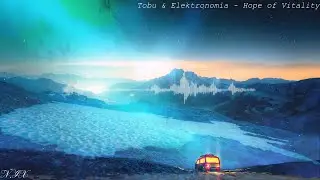 Tobu & Elektronomia - Hope of Vitality [Mashup]