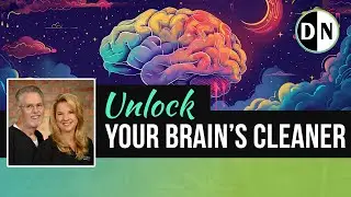 Brain Cleaning: The Glymphatic System - Doctor's Nutrition Show