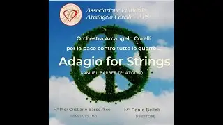 Associazione Arcangelo Corelli   - ADAGIO FOR STRINGS - BARBER - ORCHESTRA CORELLI PER LA PACE. 