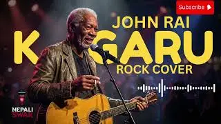 K Garu &ndash; John Rai | Nepali Rock AI Cover 🎸🔥 | Emotional AI Music #johnrai #john 
