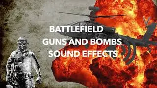 Bombs and Guns, Battlefield Sound Effects   High Quality