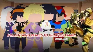 Golden Wind reacts to Giorno&rsquo;s Family | JJBA | GCRV