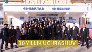 30 YILLIK UCHRASHUV  48-MAKTAB