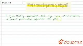 What is meant by partner by estoppel? | CLASS 11 | FORMS OF BUSINESS ORGANISATIONS | BUSINESS ST...