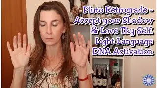 ACCEPT YOUR SHADOW-PLUTO RETROGRADE 2019 Multidimensional Light Language DNA Activation Tracy Radley