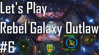 Rebel Galaxy Outlaw - Barely Made it Out Alive - Let's Play 6/15