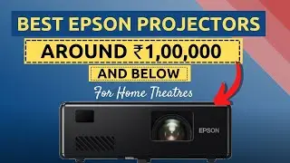 Best Epson Home Theater Projectors Under 1 Lakh in India