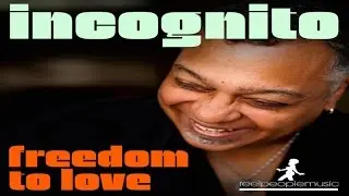 Incognito - Freedom To Love (Original Mix)