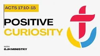[Sunday Sermon] Positive Curiosity | Acts 17:10-15 | Atlanta GJH Ministry | 20250323