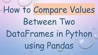 How to Compare Values Between Two DataFrames in Python using Pandas