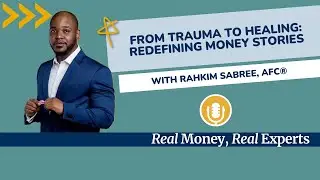 From Trauma to Healing: Redefining Money Stories with Rahkim Sabree, AFC&reg;