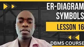 DBMS LESSON 16: ENTITY RELATIONSHIP  DEFINITION, PURPOSE AND COMPONENTS