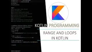 Part 6 - Looping in Kotlin