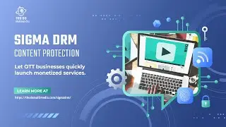 Sigma DRM - Digital Rights Management - Protecting all content in Digital World