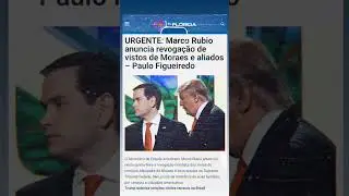 URGENTE: Marco Rubio anuncia revoga&ccedil;&atilde;o de vistos de Moraes e aliados #grandedia