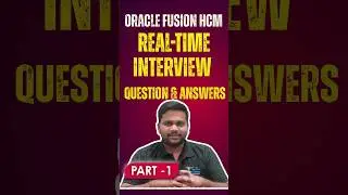 Oracle Fusion HCM Real-Time Interview Q&A (2025) | Core HR + Payroll + Absence Scenarios&nbsp;Explained