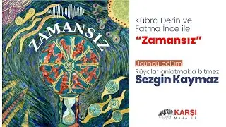 Rüyalar anlatmakla bitmez diyen Sezgin Kaymaz’ı “zamansız” da konuştuk