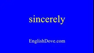 How to pronounce sincerely in American English.