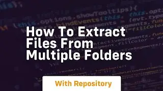 how to extract files from multiple folders