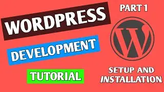 Wordpress Development Tutorial in hindi | Learn Wordpress | (Part 1) - Setup and Installation