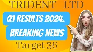 TRIDENT Q1 RESULT 2024 | TRIDENT SHARE LATEST NEWS | TRIDENT Q1 RESULT | TRIDENT SHARE ANALYSIS