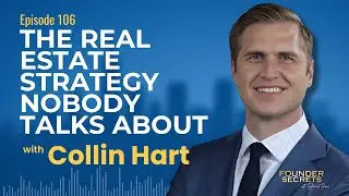 Episode 106: Discipline, Wealth & Real Estate | Collin Hart, ERE Healthcare CEO & Managing Director