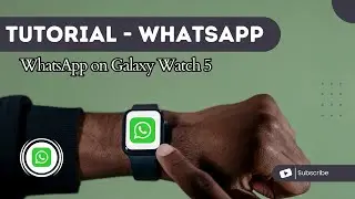 Learn how to Install WhatsApp on Galaxy Watch 5