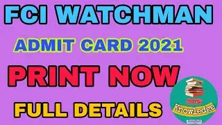 FCI WATCHMAN ADMIT CARD2021 PRINT OUT NOW |KNOWLEDGE IN 2MIN...| |ADMIT CARD 2021| FCI FULL DEATILS