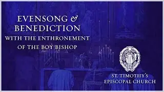 Evensong and Benediction with the Enthronement of the Boy Bishop