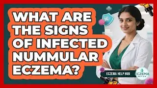 What Are The Signs Of Infected Nummular Eczema? - Eczema Help Hub