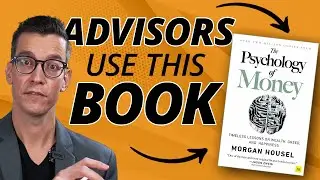 How Advisors Use The Psychology of Money by Morgan Housel
