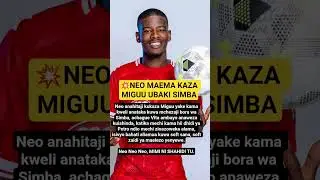 💥NEO MAEMA KAZA MIGUU UBAKI SIMBA