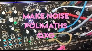 Five Moments Exploring // Make Noise Polimaths + QXG