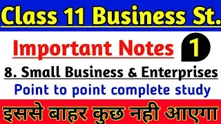 Class 11 Business Studies Important Notes, Chapter-8 Small Business and Enterprises Part-1 |