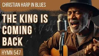 The King is Coming Back: Hymn 547 Christian Harp Like You've Never Heard Before!