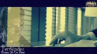 Alejandro Fernández (Como Yo Te Amé)