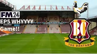 WHYYYY Game!! EP5 (FM 24 Bradford city)