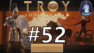 A Total War Saga: Troy Hector Campaign Part 52