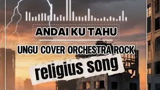 Andai ku tahu - ungu cover rock orchestra | dake's kai