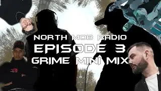 Grime Mini Mix - North Mob Radio Episode 3  w/ Valeiium Ft P&Phi;rch