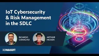 IoT Cybersecurity & Risk Management in the SDLC