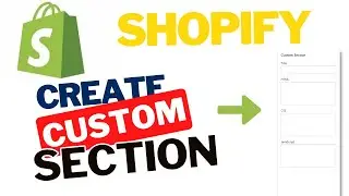 How to Create Stunning Custom Sections on Your Shopify Store: A Comprehensive Tutorial #shopify